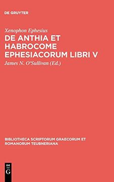 portada De Anthia et Habrocome Ephesiacorum Libri v: Ephesiacorum Libri v de Amoribus Anthiae et Abrocomae (Bibliotheca Scriptorum Graecorum et Romanorum Teubneriana) 