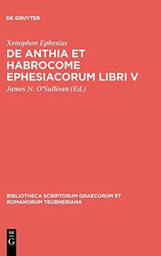 portada De Anthia et Habrocome Ephesiacorum Libri v: Ephesiacorum Libri v de Amoribus Anthiae et Abrocomae (Bibliotheca Scriptorum Graecorum et Romanorum Teubneriana) (en Plurilingue)