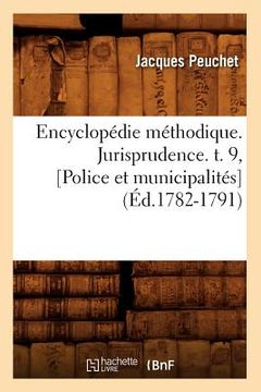 portada Encyclopédie Méthodique. Jurisprudence. T. 9, [Police Et Municipalités] (Éd.1782-1791) (en Francés)