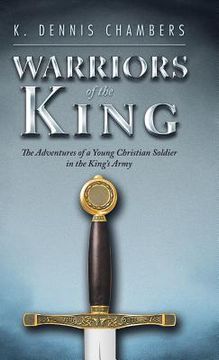 portada Warriors of the King: The Adventures of a Young Christian Soldier in the King's Army (en Inglés)