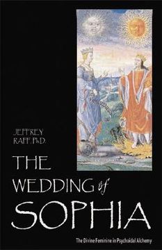 portada the wedding of sophia: the divine feminine in psychoidal alchemy