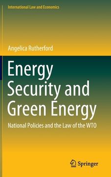 portada Energy Security and Green Energy: National Policies and the Law of the Wto 