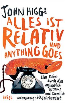 portada Alles ist Relativ und Anything Goes: Eine Reise Durch das Unglaublich Seltsame und Ziemlich Wahnsinnige 20. Jahrhundert (in German)