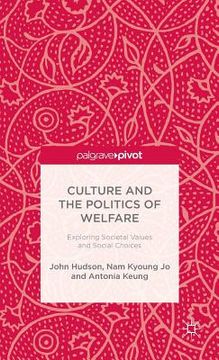 portada Culture and the Politics of Welfare: Exploring Societal Values and Social Choices (in English)