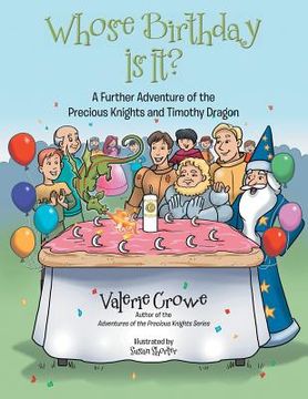 portada Whose Birthday Is It?: A Further Adventure of the Precious Knights and Timothy Dragon (en Inglés)