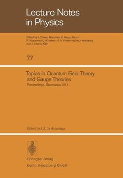 portada topics in quantum field theory and gauge theories: proceedings of the viiith international seminar on theoretical physics, held by gift in salamanca,
