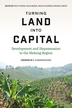 portada Turning Turning Land Into Capital: Development and Dispossession in the Mekong Region (Culture, Place, and Nature) (en Inglés)