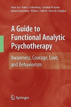 portada a guide to functional analytic psychotherapy: awareness, courage, love, and behaviorism