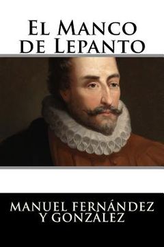 portada El Manco de Lepanto: Episodio de la vida del príncipe de los ingenios, Miguel de Cervantes-Saavedra
