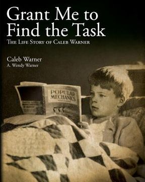 portada Grant Me to Find the Task: The Life Story of Caleb Warner (en Inglés)