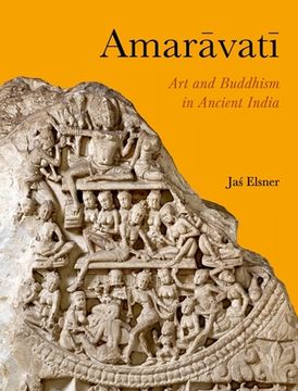 portada Amaravati: Art and Buddhism in Ancient India (en Inglés)