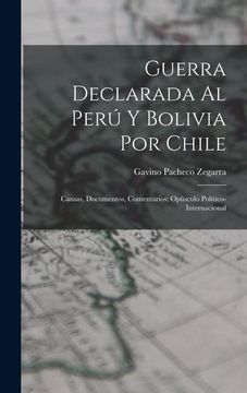 portada Guerra Declarada al Perú y Bolivia por Chile: Causas, Documentos, Comentarios; Opúsculo Político-Internacional