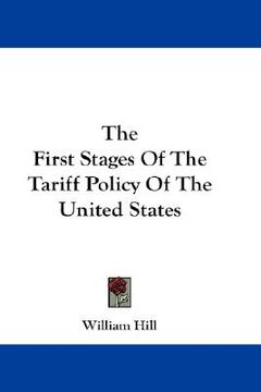 portada the first stages of the tariff policy of the united states (en Inglés)