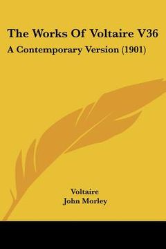 portada the works of voltaire v36: a contemporary version (1901) (en Inglés)