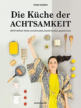 portada Die Küche der Achtsamkeit. Mottainai: Nichts Verschwenden, Kreativ Kochen, Gesund Essen (in German)