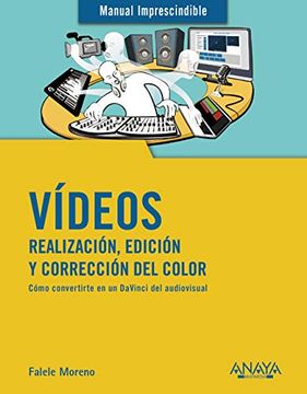 portada Vídeos. Realización, Edición y Corrección del Color (Manuales Imprescindibles) (in Spanish)