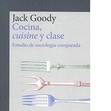 portada Cocina, Cuisine y Clase: Estudio de Sociología Comparada