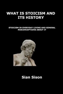 portada What Is Stoicism and Its History: Stoicism in Everyday Living and General Misconceptions about It