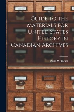 portada Guide to the Materials for United States History in Canadian Archives (en Inglés)
