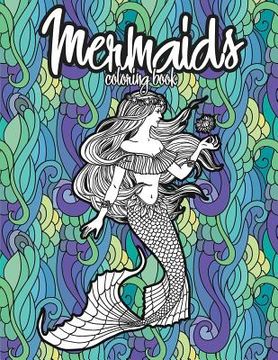 portada Mermaids Coloring Book: Beautiful Mermaid Girls, Relaxing Coloring Pages for Adults (en Inglés)