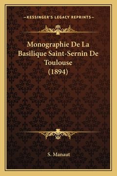 portada Monographie De La Basilique Saint-Sernin De Toulouse (1894) (en Francés)