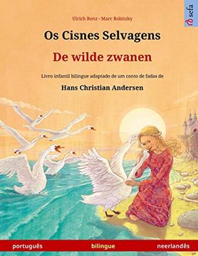 portada Os Cisnes Selvagens - de Wilde Zwanen (Português - Neerlandês): Livro Infantil Bilingue Adaptado de um Conto de Fadas de Hans Christian Andersen (Sefa Livros Ilustrados em Duas Línguas) (en Portugués)