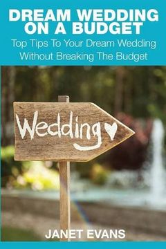 portada Dream Wedding on a Budget: Top Tips to Your Dream Wedding Without Breaking the Budget