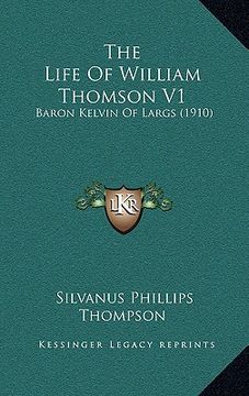 portada the life of william thomson v1: baron kelvin of largs (1910) (en Inglés)