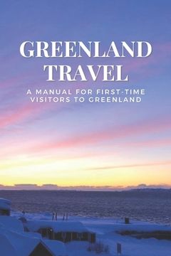 portada Greenland Travel: A Manual for First-Time Visitors to Greenland