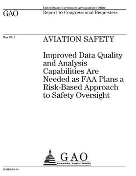 portada Aviation safety: improved data quality and analysis capabilities are needed as FAA plans a risk-based approach to safety oversight: rep (en Inglés)