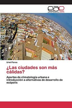 portada Las Ciudades son más Cálidas? Aportes de Climatología Urbana e Introducción a Alternativas de Desarrollo de Ecópolis (in Spanish)