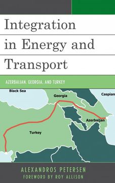 portada Integration in Energy and Transport: Azerbaijan, Georgia, and Turkey (Contemporary Central Asia: Societies, Politics, and Cultures) (en Inglés)