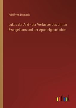 portada Lukas der Arzt - der Verfasser des dritten Evangeliums und der Apostelgeschichte (en Alemán)