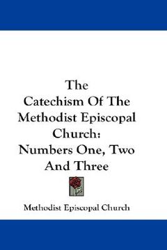 portada the catechism of the methodist episcopal church: numbers one, two and three (in English)