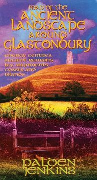 portada The Ancient Landscape Around Glastonbury: Energy Centres, Ancient Remains, Ley Alignments, Coasts and Islands