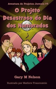 portada O Projeto Desastroso do Dia dos Namorados (Aventuras de Projetos Juvenis) (Volume 4) (Portuguese Edition)
