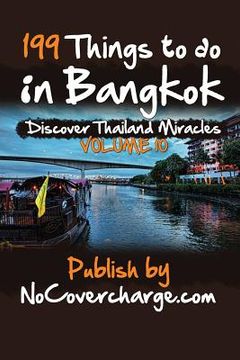 portada 199 Things to do in Bangkok: Discover Thailand's Miracles Volume 10 (en Inglés)