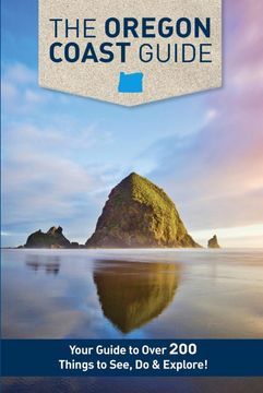 portada The Oregon Coast Guide: Where to go When you go to the Coast (1. 0) (en Inglés)