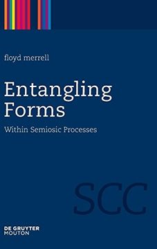portada Entangling Forms: Within Semiosic Processes (Semiotics, Communication and Cognition [Scc]) (in English)