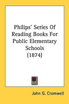 portada philips' series of reading books for public elementary schools (1874) (en Inglés)