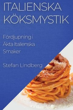 portada Italienska Köksmystik: Fördjupning i Äkta Italienska Smaker (en Sueco)