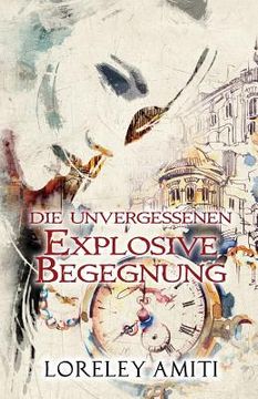 portada Explosive Begegnung: Zeitreise-Trilogie durch die Jahre 1960 - 1991 (in German)