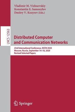portada Distributed Computer and Communication Networks: 23rd International Conference, Dccn 2020, Moscow, Russia, September 14-18, 2020, Revised Selected Pap (en Inglés)
