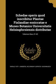 portada Schedae operis quod inscribitur Plantae Finlandiae exsiccatae e Museo Botanico Universitatis Helsingforsiensis distributae; Volumen fasc.21-42 (en Latin)