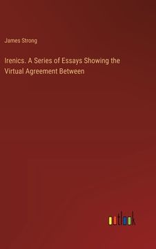 portada Irenics. A Series of Essays Showing the Virtual Agreement Between (in English)