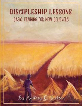 portada Discipleship Lessons - Basic Training for New Believers (in English)