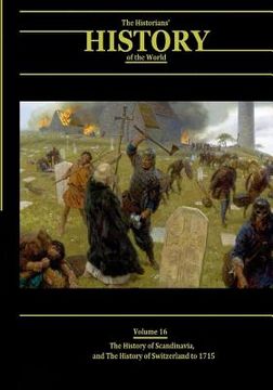 portada The History of Scandinavia and the History of Switzerland to 1715: The Historians' History of the World Volume 16 (en Inglés)