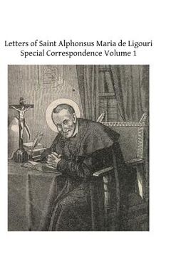 portada Letters of Saint Alphonsus Maria de Ligouri: Special Correspondence Volume 1 (en Inglés)