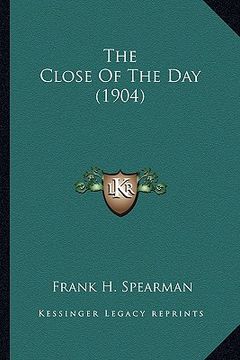 portada the close of the day (1904) the close of the day (1904) (en Inglés)