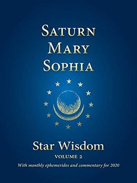 portada Saturn, Mary, Sophia: Star Wisdom Volume 2 With Monthly Ephemerides and Commentary for 2020 